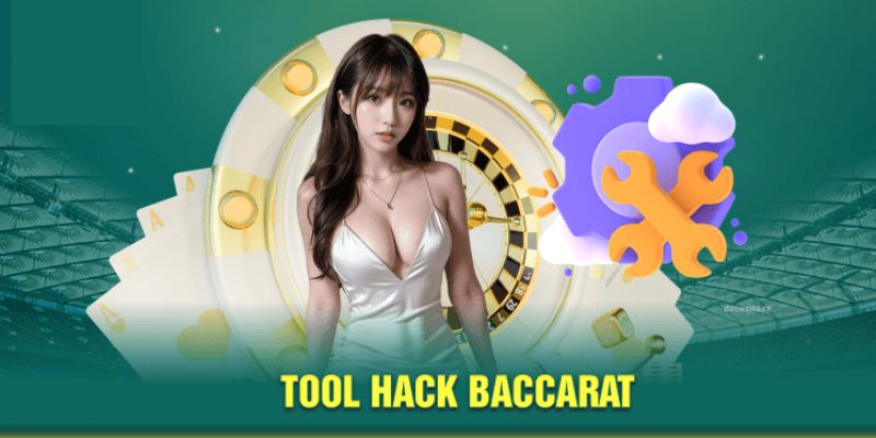 Tool hack baccarat và những điều cần biết